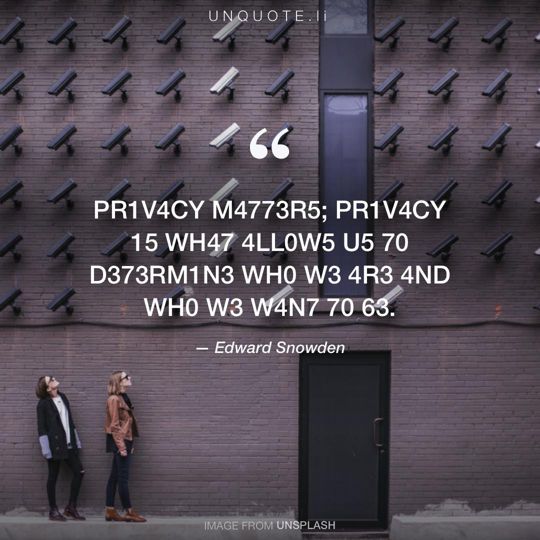 Image from Unsplash remixed with quote from Edward Snowden.